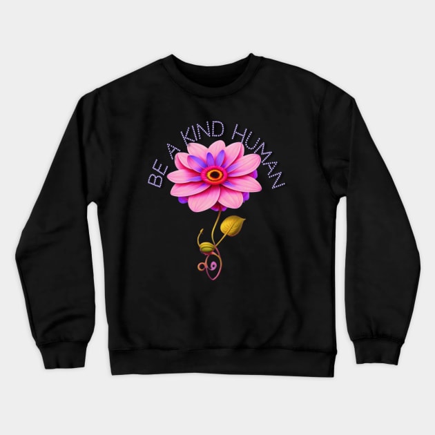 Be A Kind Human Design #7 Pink & Purple Flower Crewneck Sweatshirt by Bite Back Sticker Co.